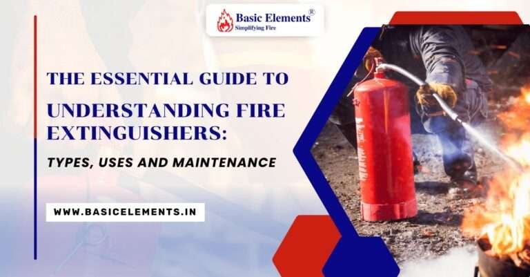 The Essential Guide to Understand types of Fire Extinguishers, Uses, Maintenance