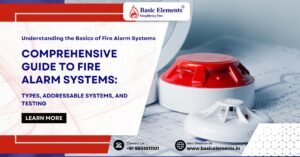 Comprehensive Guide to Fire Alarm Systems: Types, Addressable Systems, and Testing