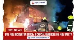 Erode bus fire incident: A Crucial Reminder on Fire Safety