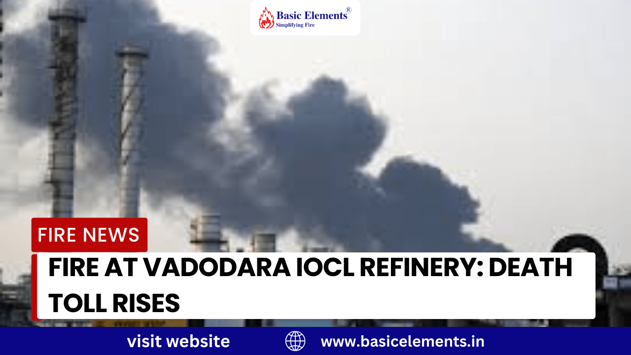 Fire at Vadodara IOCL Refinery: Death Toll Rises Fire at Vadodara IOCL Refinery: Death Toll Rises